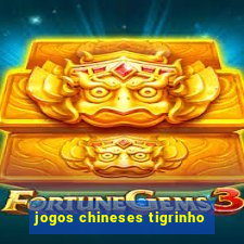 jogos chineses tigrinho